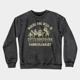 Where the Hell is Wampum, Pennsylvania? 1796 Crewneck Sweatshirt